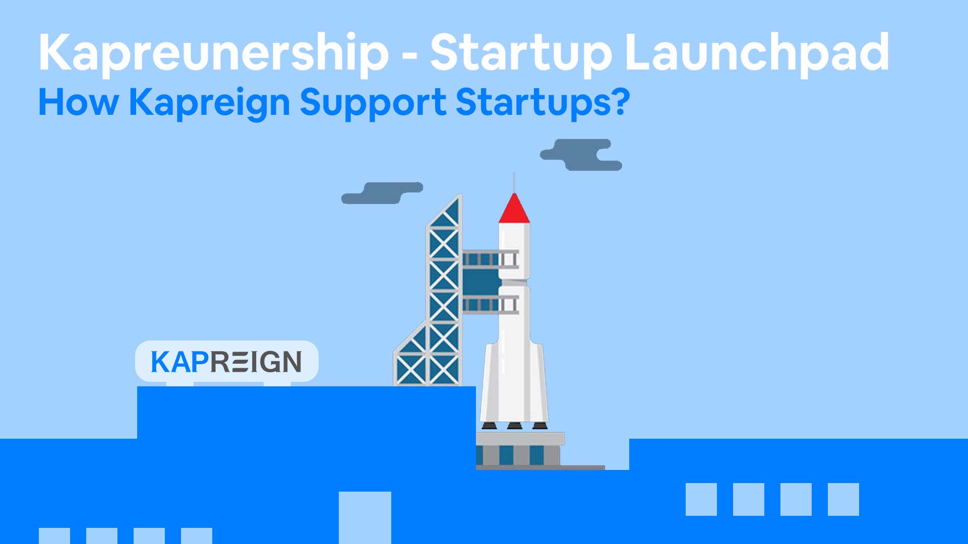 Startup Launchpad: How Kapreign Support Startups?